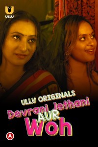 Devrani Jethani Aur Woh (2023) Ullu Original